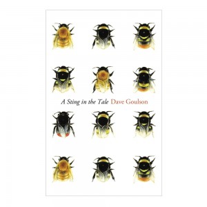 A Sting in the Tale by Dave Goulson.  Jonathan Cape, 2013